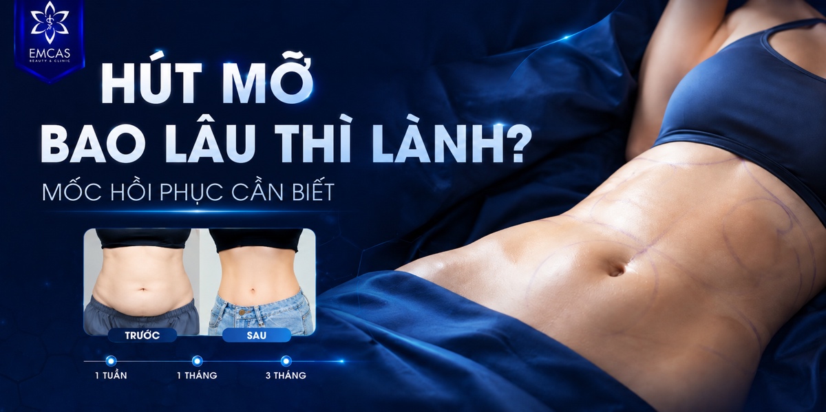 Hút mỡ bao lâu thì lành? Timeline hồi phục và dấu hiệu cần lưu ý