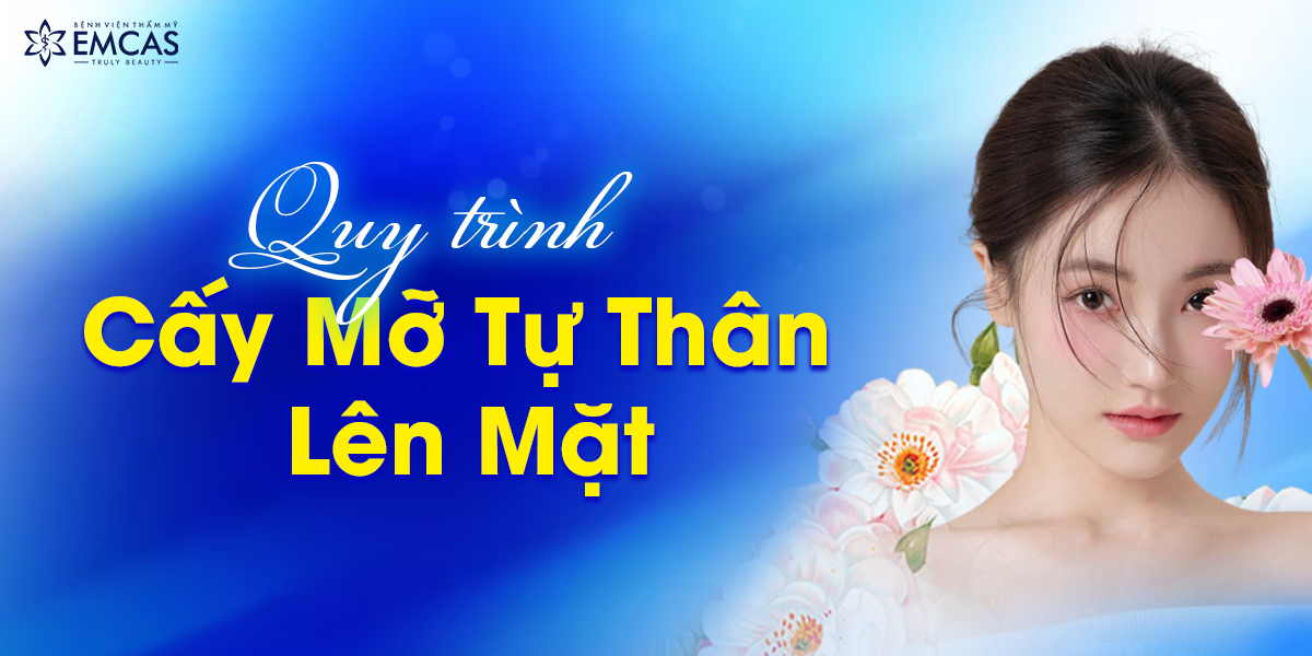 Quy Trình Cấy Mỡ Tự Thân Lên Mặt