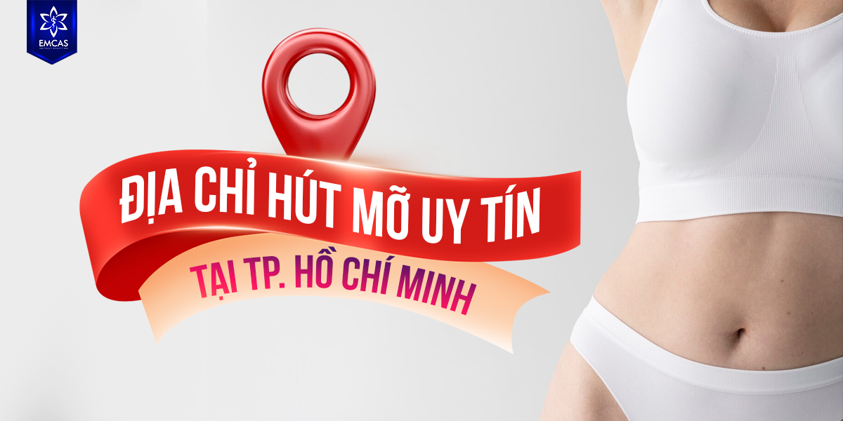 Địa Chỉ Hút Mỡ Uy Tín Tại TP. Hồ Chí Minh - Đáp Ứng Mọi Tiêu Chí Lựa Chọn Của Bạn