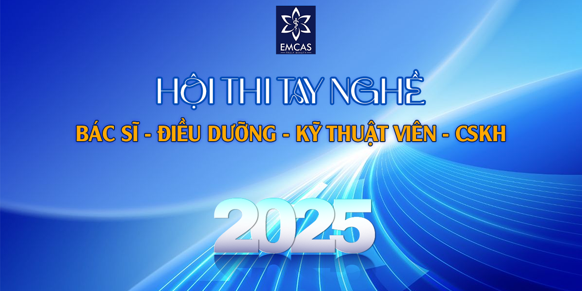 HỘI THI TAY NGHỀ NĂM 2025 TẠI BỆNH VIỆN THẨM MỸ EMCAS