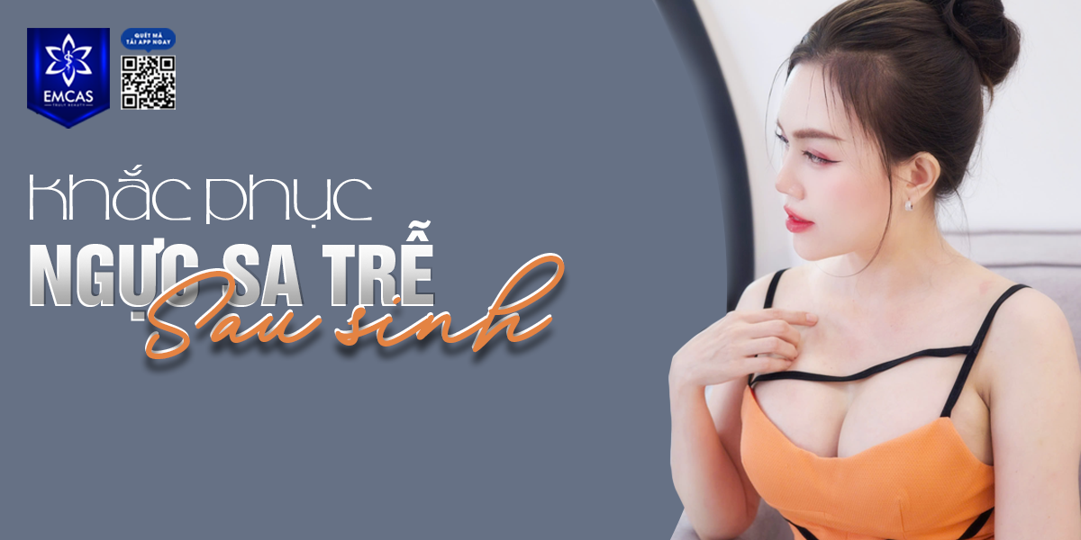 Khắc Phục Ngực Sa Trễ Sau Sinh