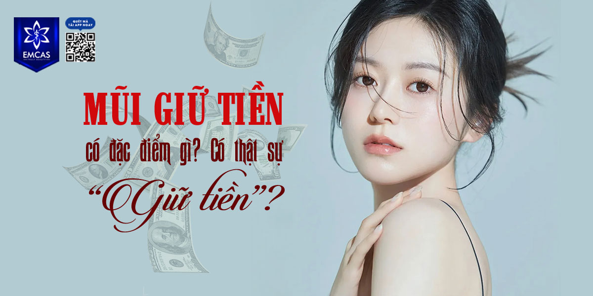 MŨI GIỮ TIỀN CÓ ĐẶC ĐIỂM GÌ? CÓ THẬT SỰ “GIỮ TIỀN”?