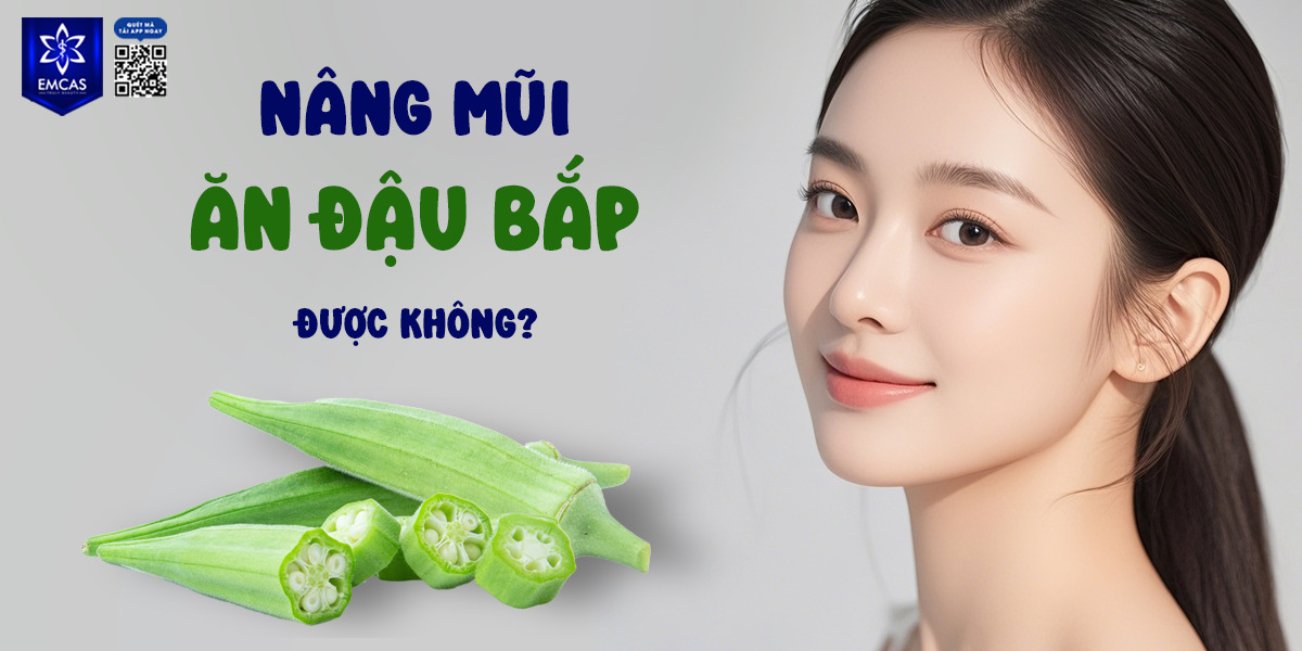 NÂNG MŨI ĂN ĐẬU BẮP ĐƯỢC KHÔNG? [GIẢI ĐÁP]