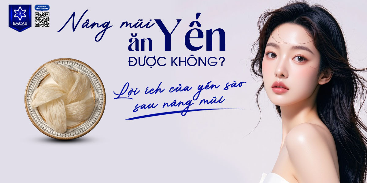 NÂNG MŨI ĂN YẾN ĐƯỢC KHÔNG? LỢI ÍCH CỦA YẾN SÀO SAU NÂNG MŨI