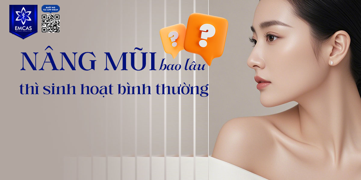 NÂNG MŨI BAO LÂU THÌ SINH HOẠT BÌNH THƯỜNG? [GÓC GIẢI ĐÁP]
