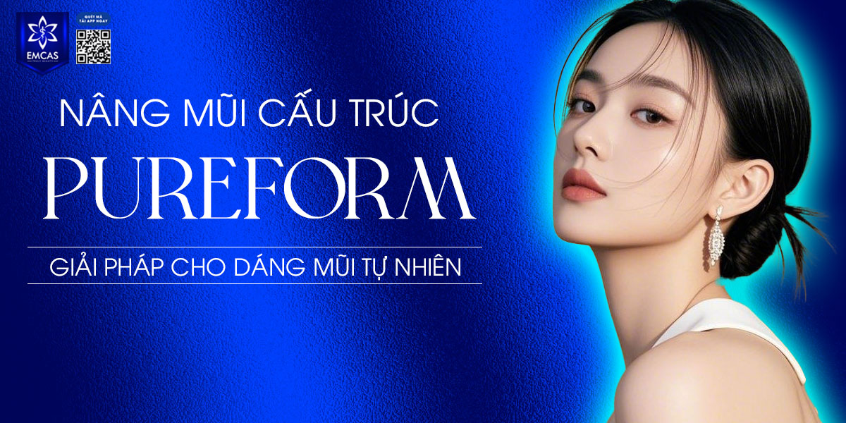 NÂNG MŨI CẤU TRÚC PUREFORM – GIẢI PHÁP CHO DÁNG MŨI TỰ NHIÊN