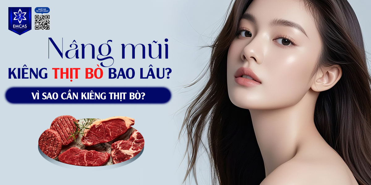 NÂNG MŨI KIÊNG THỊT BÒ BAO LÂU? VÌ SAO CẦN KIÊNG THỊT BÒ?