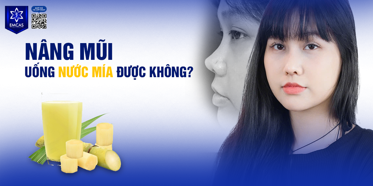 NÂNG MŨI UỐNG NƯỚC MÍA ĐƯỢC KHÔNG? [BÁC SĨ TƯ VẤN]