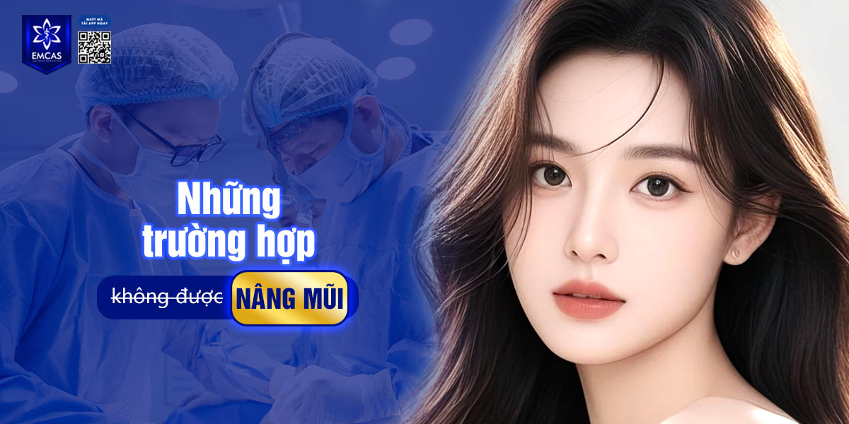 NHỮNG TRƯỜNG HỢP KHÔNG ĐƯỢC NÂNG MŨI [LỜI KHUYÊN BÁC SĨ]