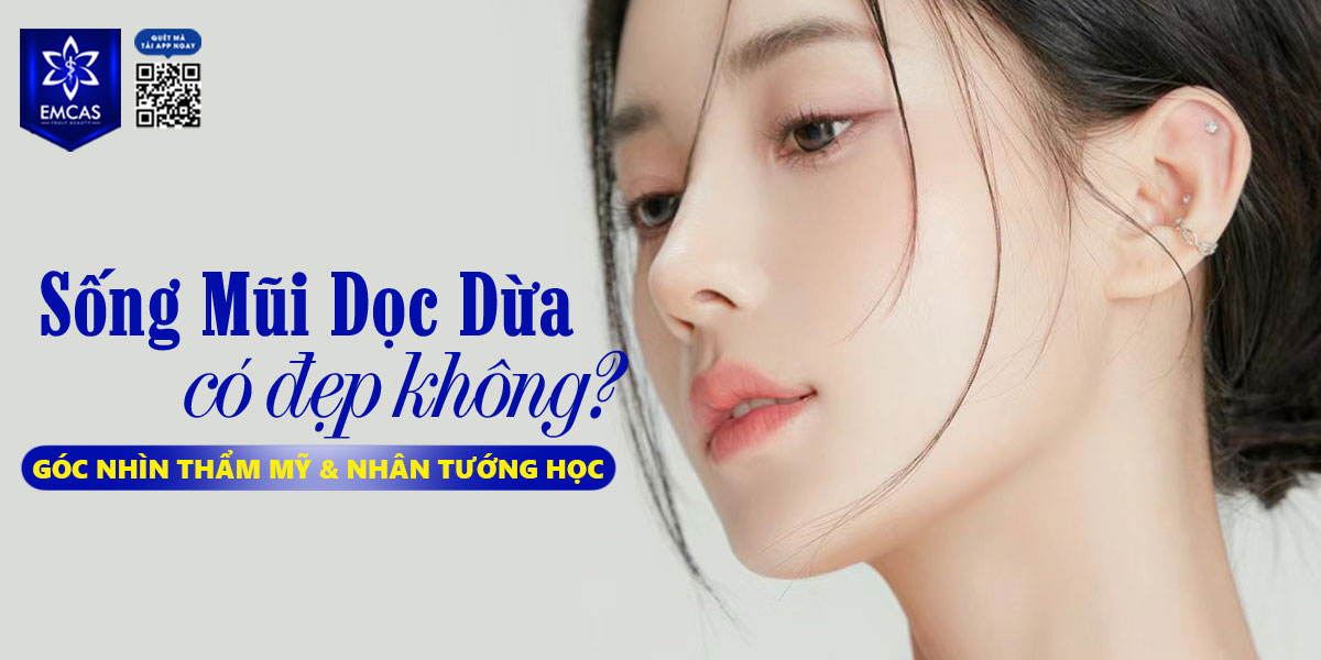 SỐNG MŨI DỌC DỪA CÓ ĐẸP KHÔNG? GÓC NHÌN THẨM MỸ & NHÂN TƯỚNG HỌC