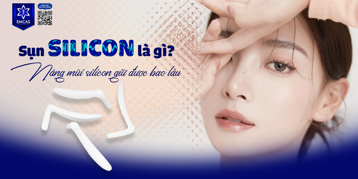SỤN SILICON LÀ GÌ? NÂNG MŨI SILICON GIỮ ĐƯỢC BAO LÂU?