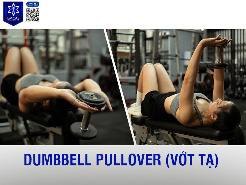 Dumbbell Pullover hỗ trợ mở rộng lồng ngực và tăng khả năng kéo giãn cơ vùng thân trên.