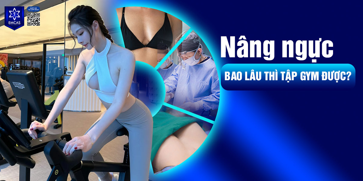 [Giải đáp] Nâng ngực bao lâu thì tập gym được?