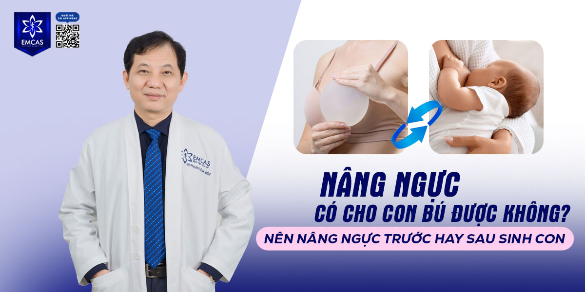 Nâng ngực có cho con bú được không? Nên nâng ngực trước hay sau sinh con