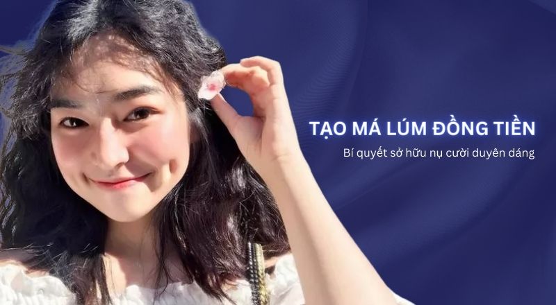 Tạo Má Lúm Đồng Tiền - Bí Quyết Cho Nụ Cười Duyên Dáng
